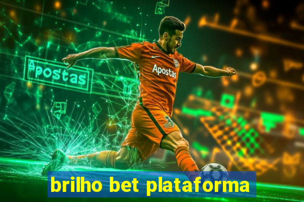 brilho bet plataforma